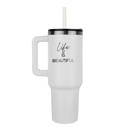 Life is Beautiful - Laser engraved  40oz Tumbler