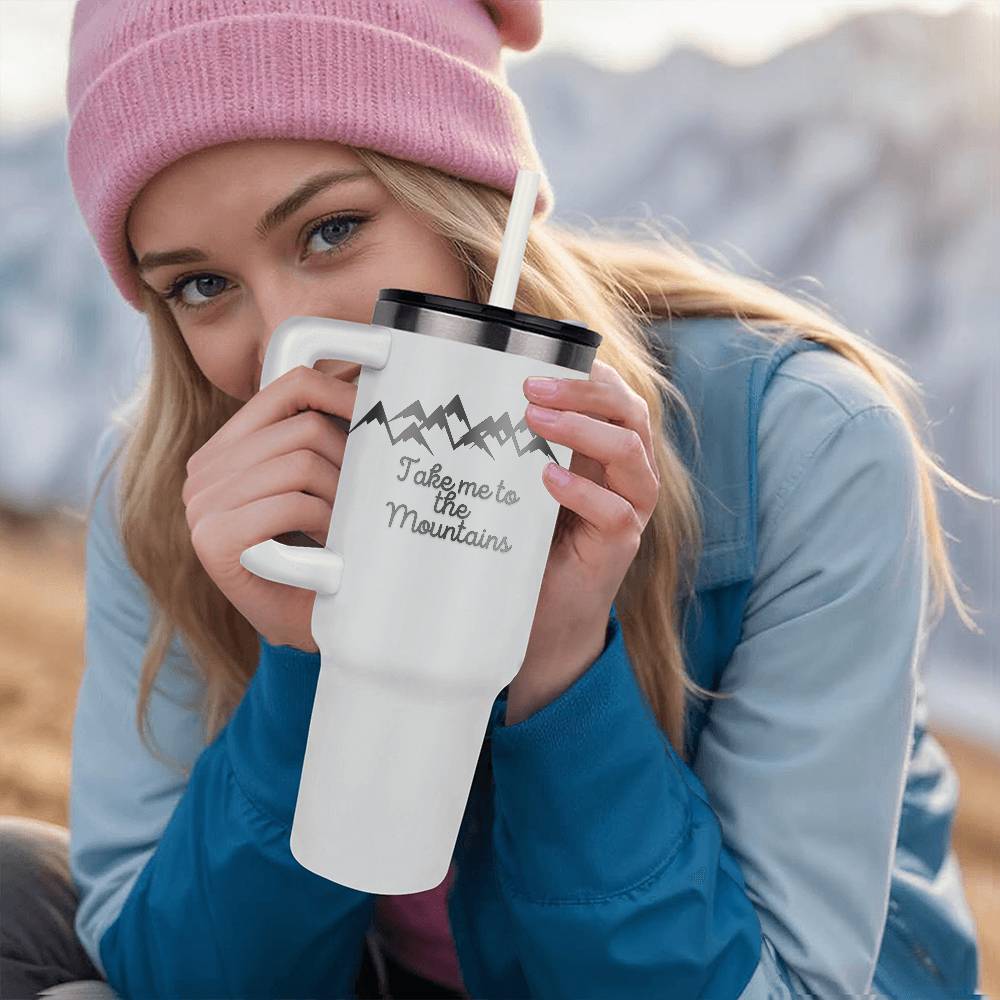 Take me to he Mountains - Laser engraved  40oz Tumbler
