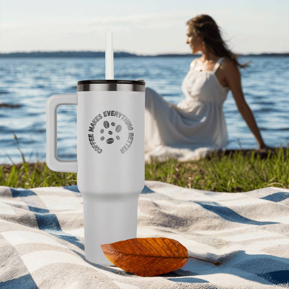 Coffee Makes Everything Better Tumbler