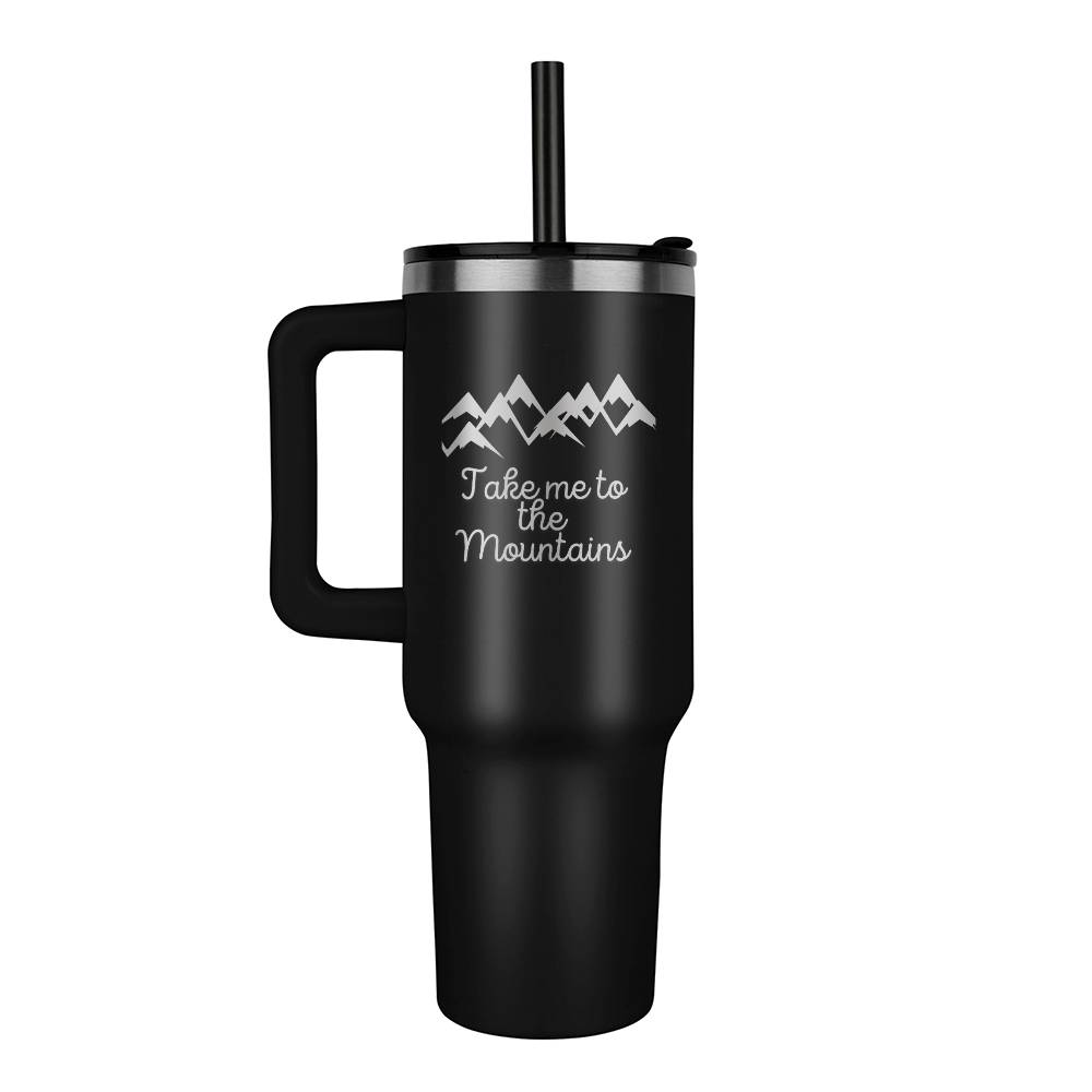Take me to he Mountains - Laser engraved  40oz Tumbler