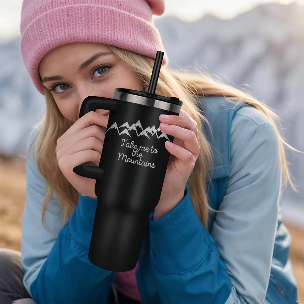 Take me to he Mountains - Laser engraved  40oz Tumbler