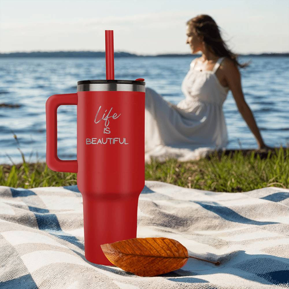 Life is Beautiful - Laser engraved  40oz Tumbler