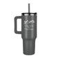 Take me to he Mountains - Laser engraved  40oz Tumbler