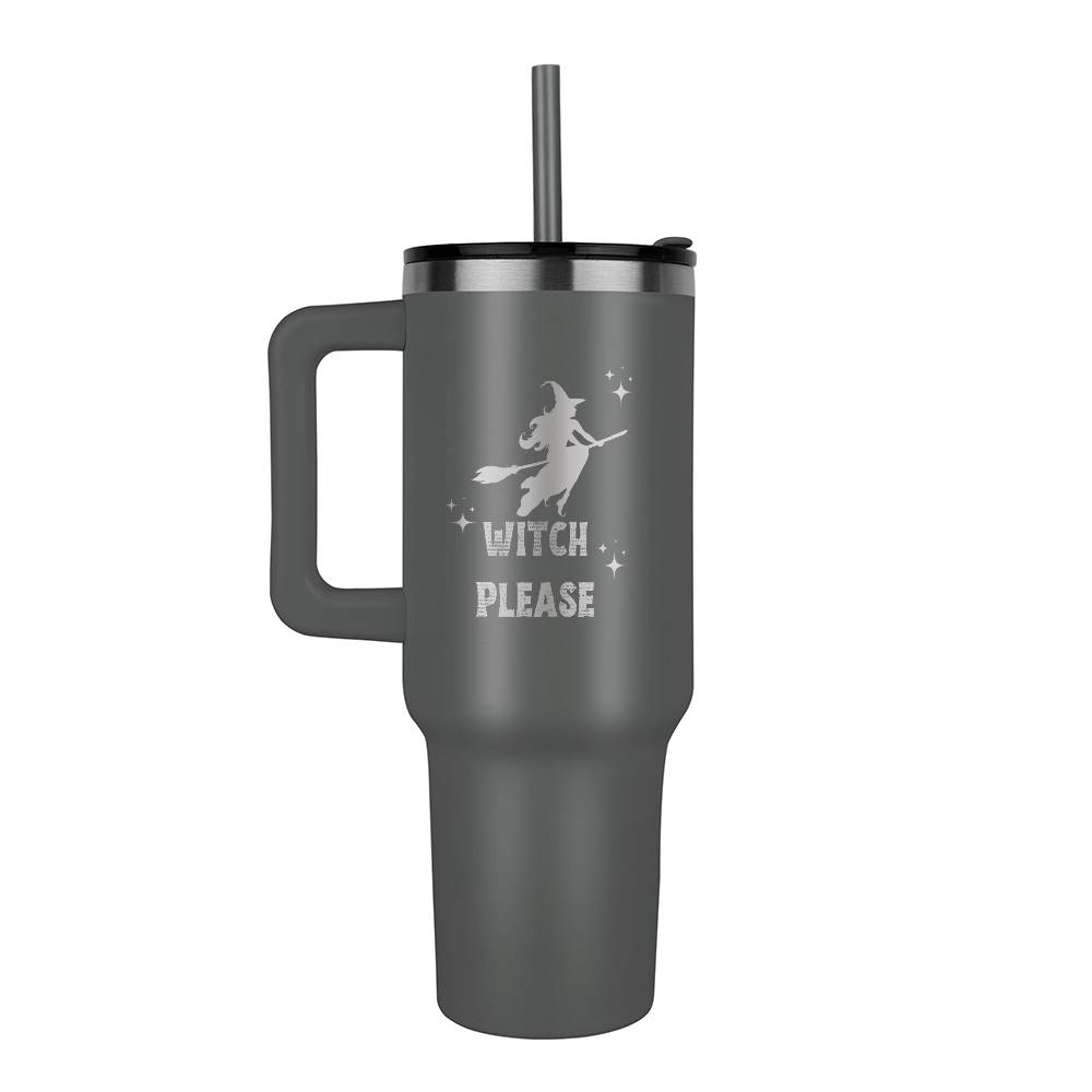 Witch please - Laser engraved  40oz Tumbler