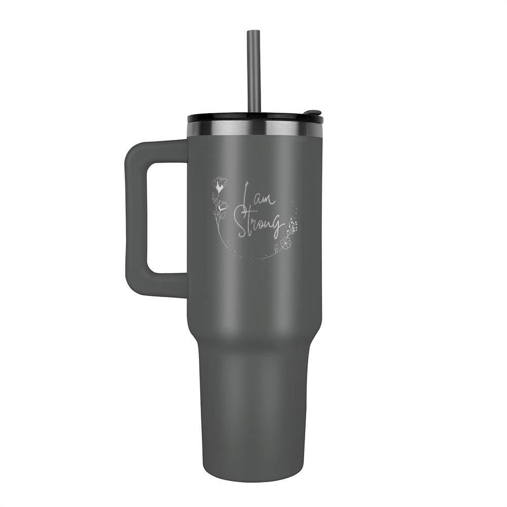 I'm strong -  Laser engraved  40oz Tumbler