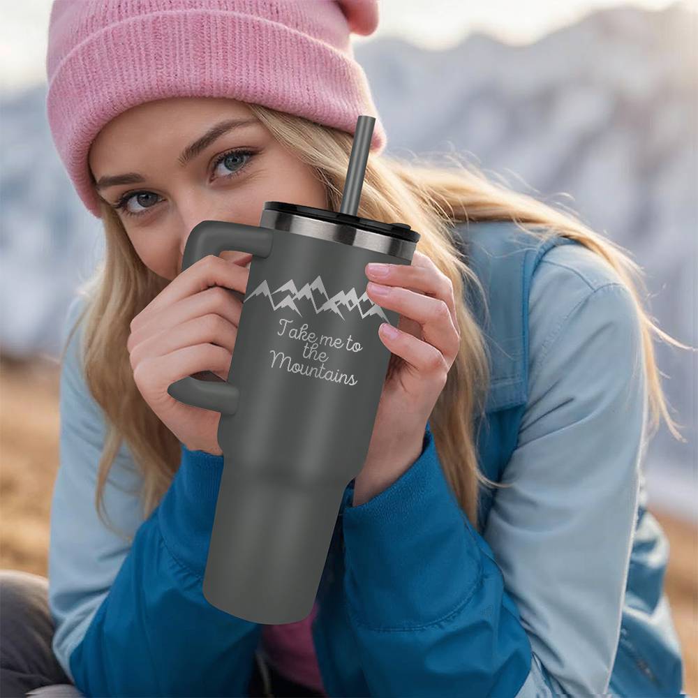 Take me to he Mountains - Laser engraved  40oz Tumbler
