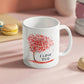 Love you - Ceramic Mug 11oz and 15 oz